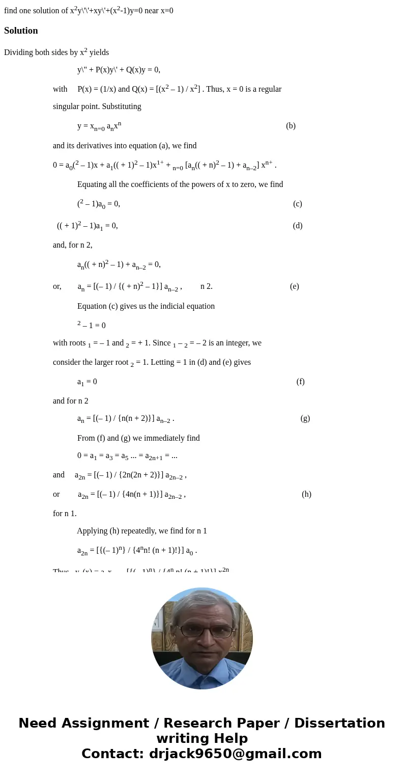 find one solution of x2y\'\'+xy\'+(x2-1)y=0 near x=0SolutionDividing both sides by x2 yields y\ find one solution of x2y\'\'+xy\'+(x2-1)y=0 near x=0SolutionDividing both sides by x2 yields y\
