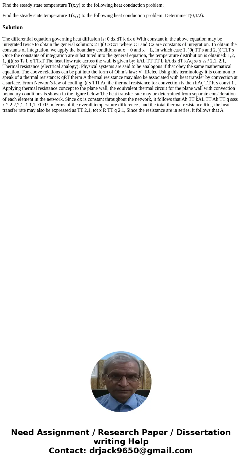 Find the steady state temperature T(x,y) to the following heat conduction problem; Find the steady state temperature T(x,y) to the following heat conduction pro Find the steady state temperature T(x,y) to the following heat conduction problem; Find the steady state temperature T(x,y) to the following heat conduction pro