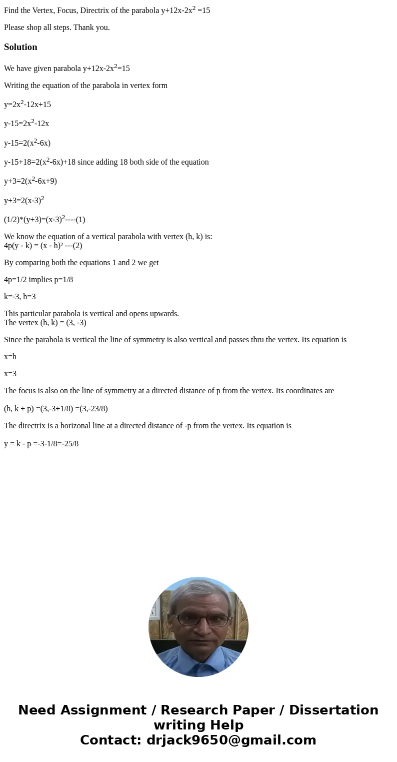 Find the Vertex, Focus, Directrix of the parabola y+12x-2x2 =15 Please shop all steps. Thank you.SolutionWe have given parabola y+12x-2x2=15 Writing the equatio Find the Vertex, Focus, Directrix of the parabola y+12x-2x2 =15 Please shop all steps. Thank you.SolutionWe have given parabola y+12x-2x2=15 Writing the equatio