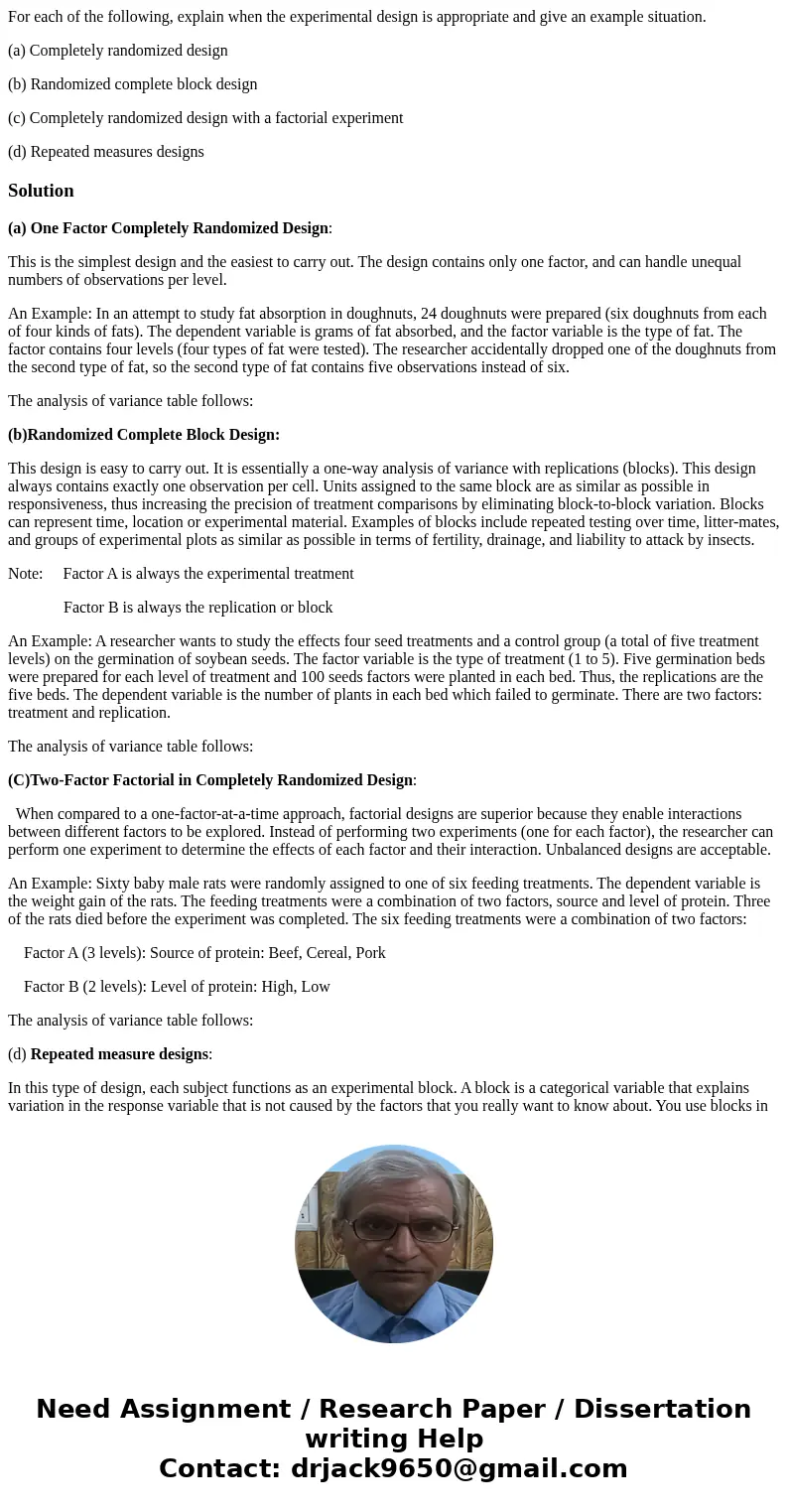 For each of the following, explain when the experimental design is appropriate and give an example situation. (a) Completely randomized design (b) Randomized co