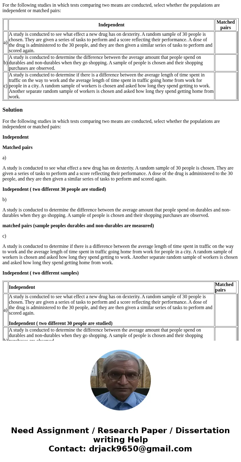 For the following studies in which tests comparing two means are conducted, select whether the populations are independent or matched pairs: Independent Matched