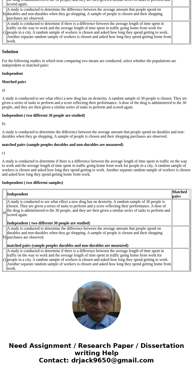 For the following studies in which tests comparing two means are conducted, select whether the populations are independent or matched pairs: Independent Matched