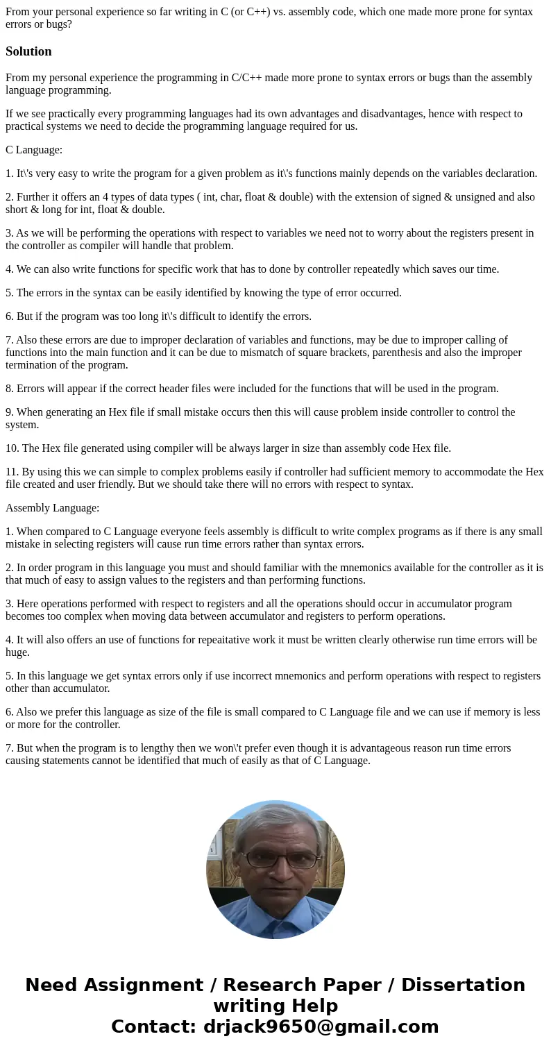 From your personal experience so far writing in C (or C++) vs. assembly code, which one made more prone for syntax errors or bugs?SolutionFrom my personal exper