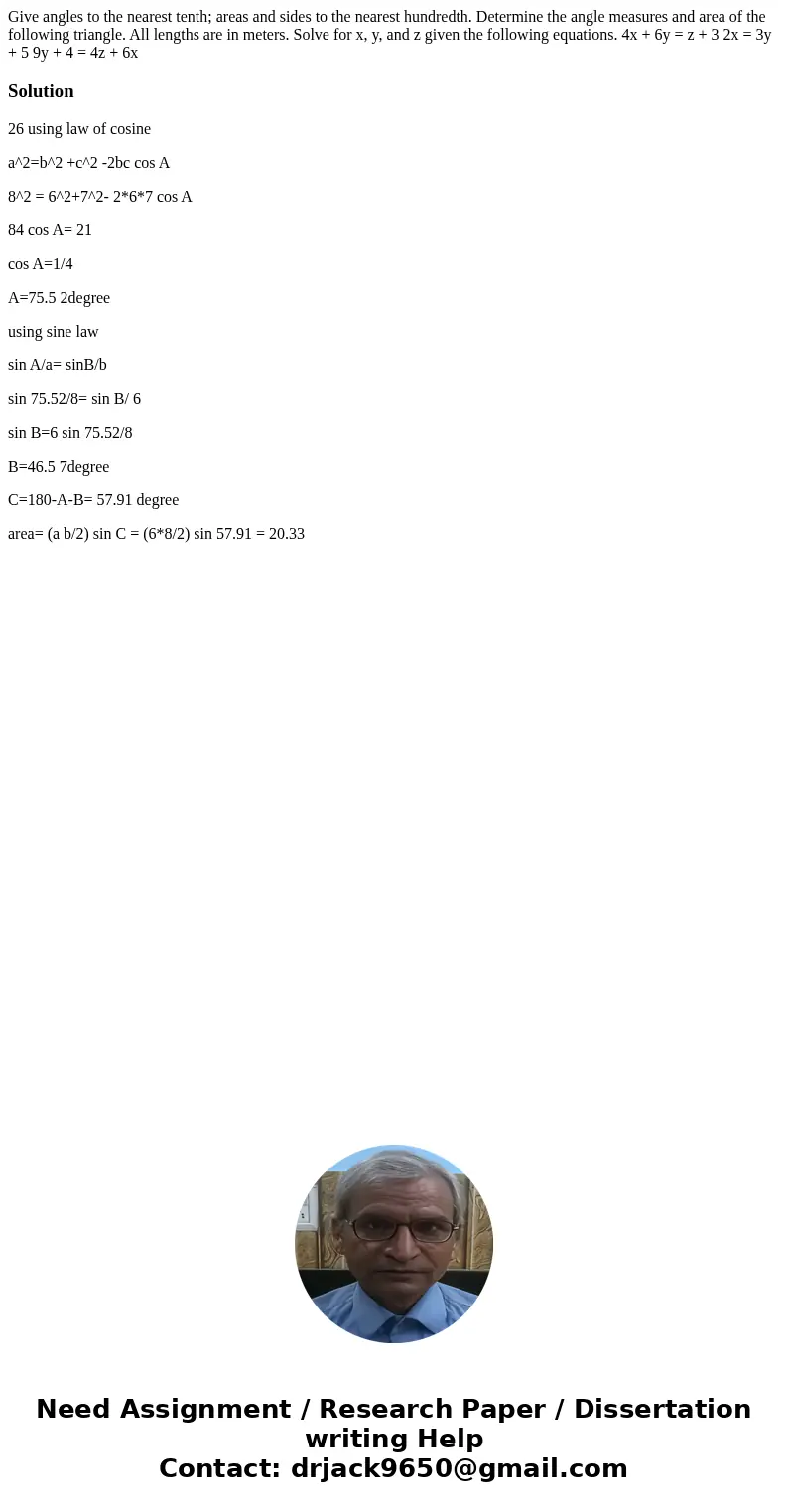 Give angles to the nearest tenth; areas and sides to the nearest hundredth. Determine the angle measures and area of the following triangle. All lengths are in  Give angles to the nearest tenth; areas and sides to the nearest hundredth. Determine the angle measures and area of the following triangle. All lengths are in