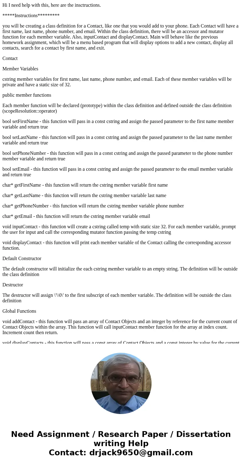 Hi I need help with this, here are the insctructions. *****Instructions********* you will be creating a class definition for a Contact, like one that you would  Hi I need help with this, here are the insctructions. *****Instructions********* you will be creating a class definition for a Contact, like one that you would