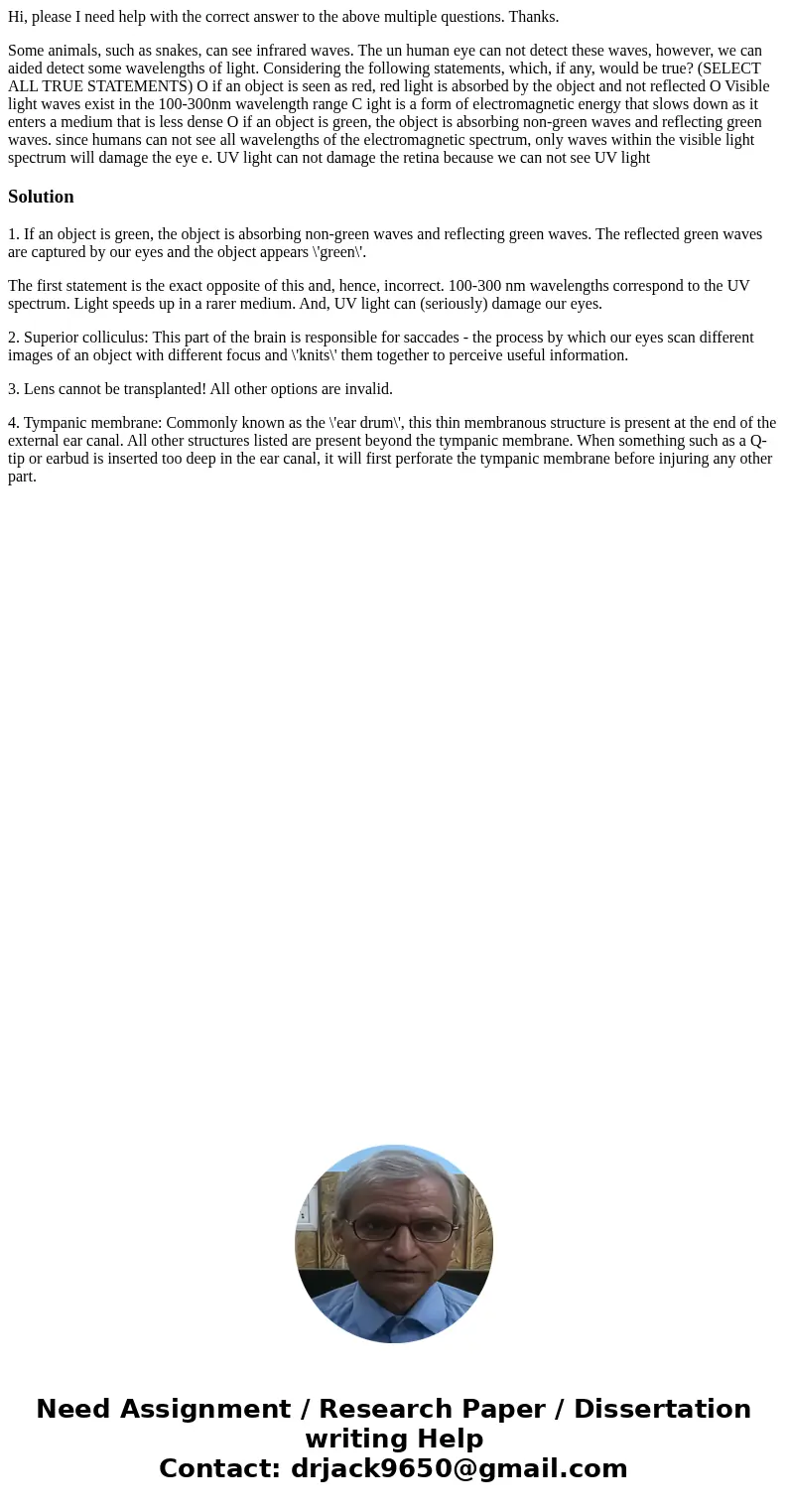 Hi, please I need help with the correct answer to the above multiple questions. Thanks. Some animals, such as snakes, can see infrared waves. The un human eye c