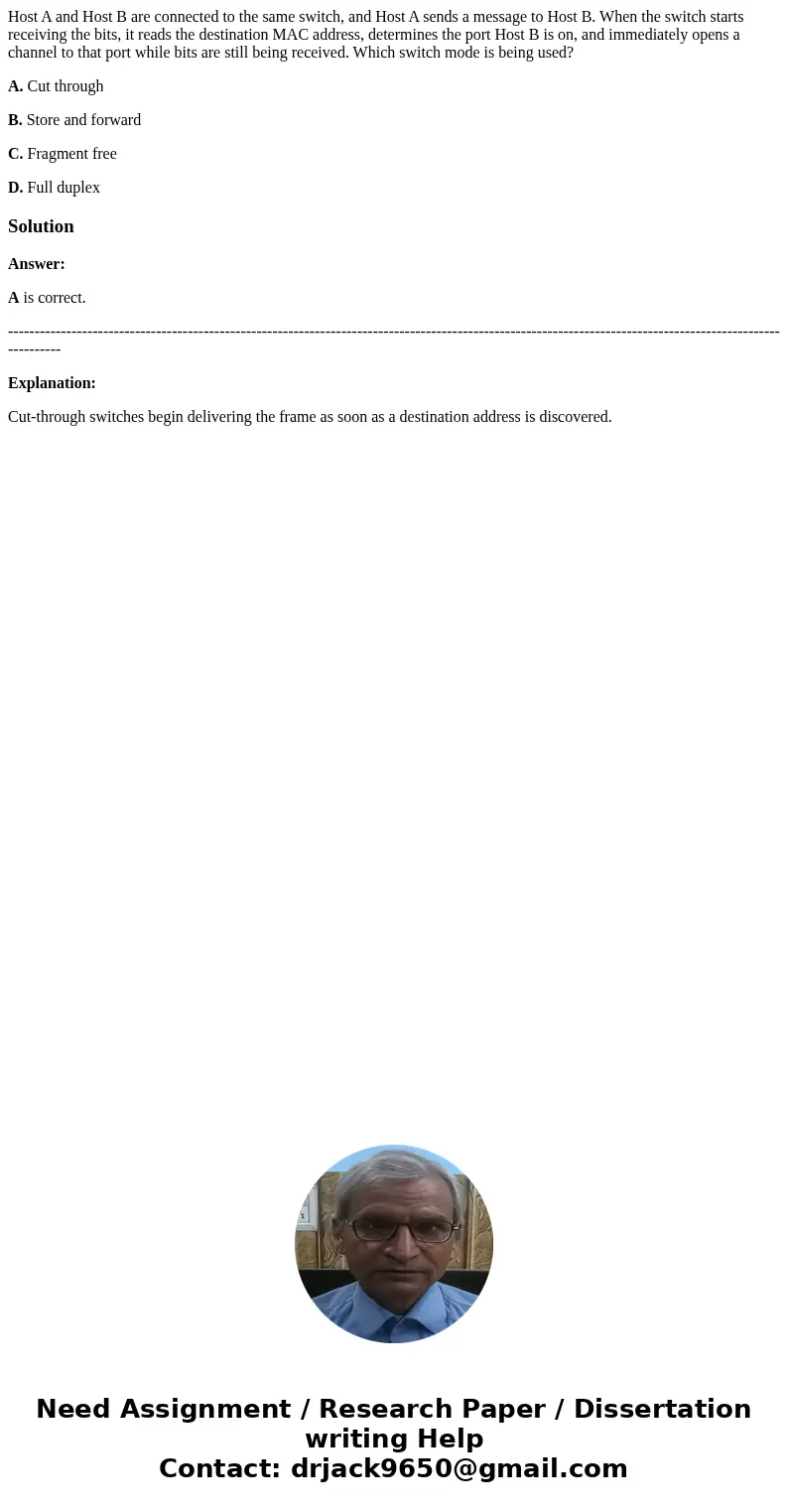 Host A and Host B are connected to the same switch, and Host A sends a message to Host B. When the switch starts receiving the bits, it reads the destination MA Host A and Host B are connected to the same switch, and Host A sends a message to Host B. When the switch starts receiving the bits, it reads the destination MA