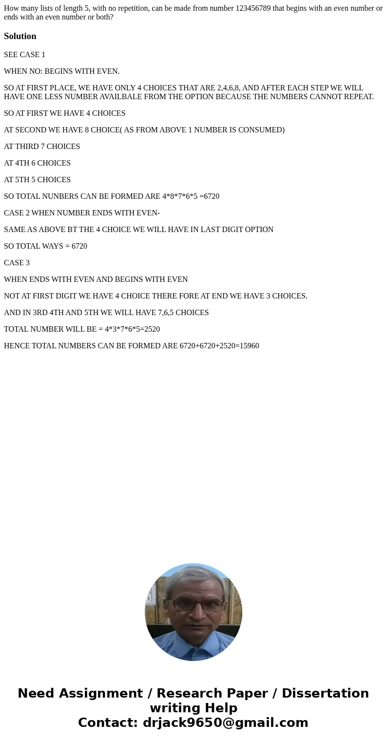 How many lists of length 5, with no repetition, can be made from number 123456789 that begins with an even number or ends with an even number or both?SolutionSE How many lists of length 5, with no repetition, can be made from number 123456789 that begins with an even number or ends with an even number or both?SolutionSE