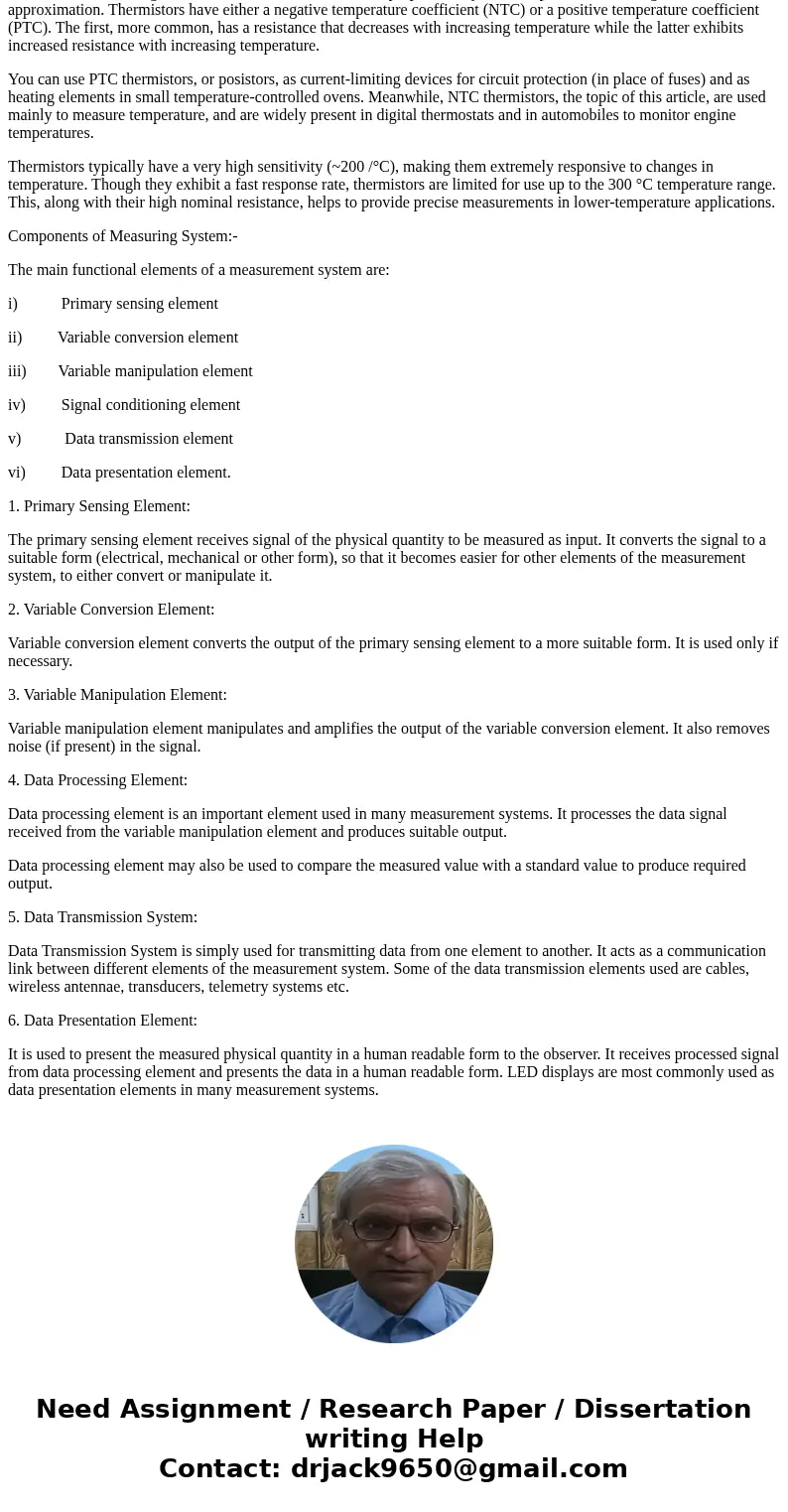 How would you get the temperature of an oven to a digital output? Explain the different componets of the measurment system.SolutionThermistors, like RTDs, are t