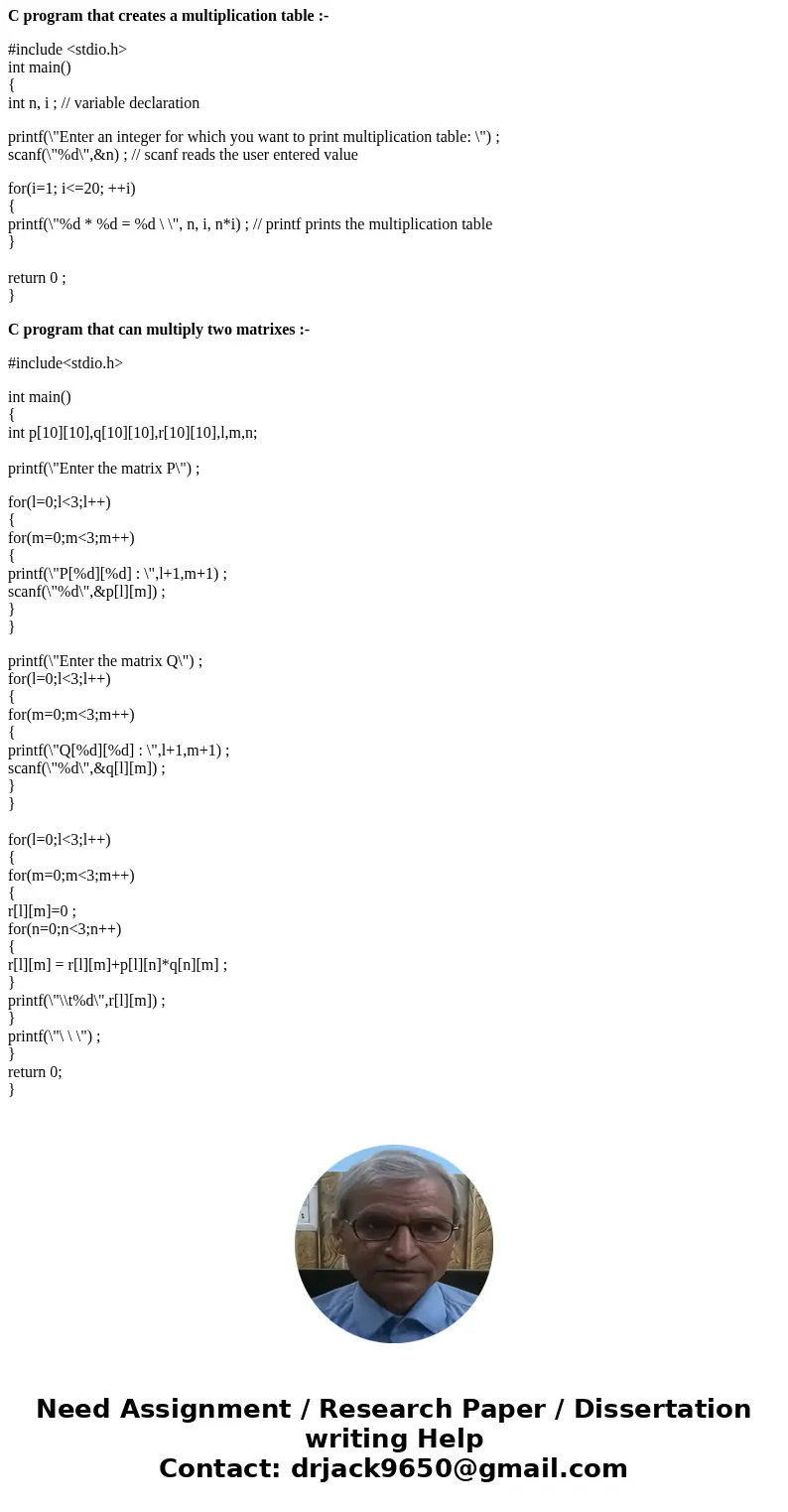 i need a C program that will do this Write a program that creates a multiplication table. Write a program that can multiply two matrixes.SolutionC program that  i need a C program that will do this Write a program that creates a multiplication table. Write a program that can multiply two matrixes.SolutionC program that