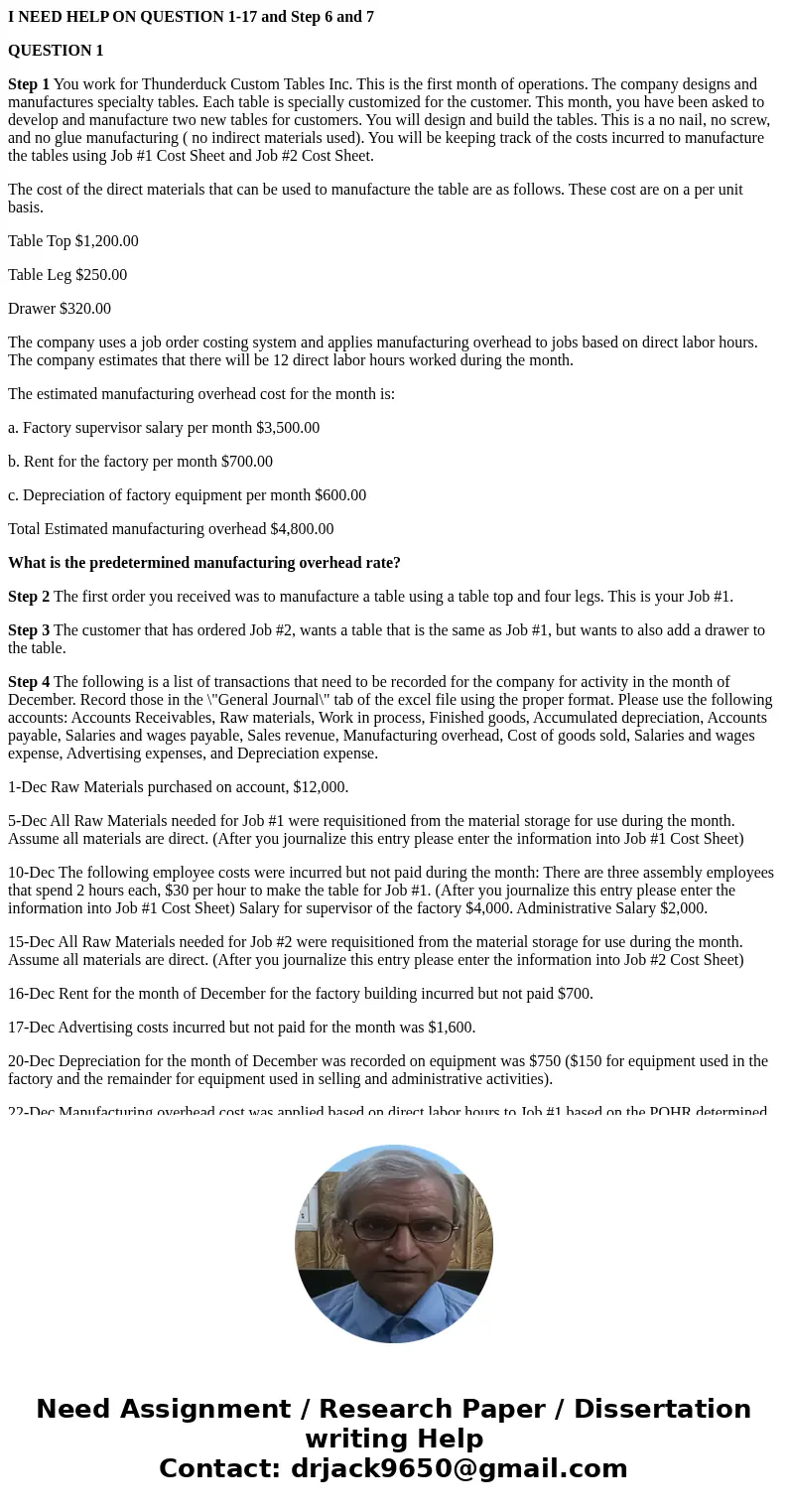 I NEED HELP ON QUESTION 1-17 and Step 6 and 7 QUESTION 1 Step 1 You work for Thunderduck Custom Tables Inc. This is the first month of operations. The company d