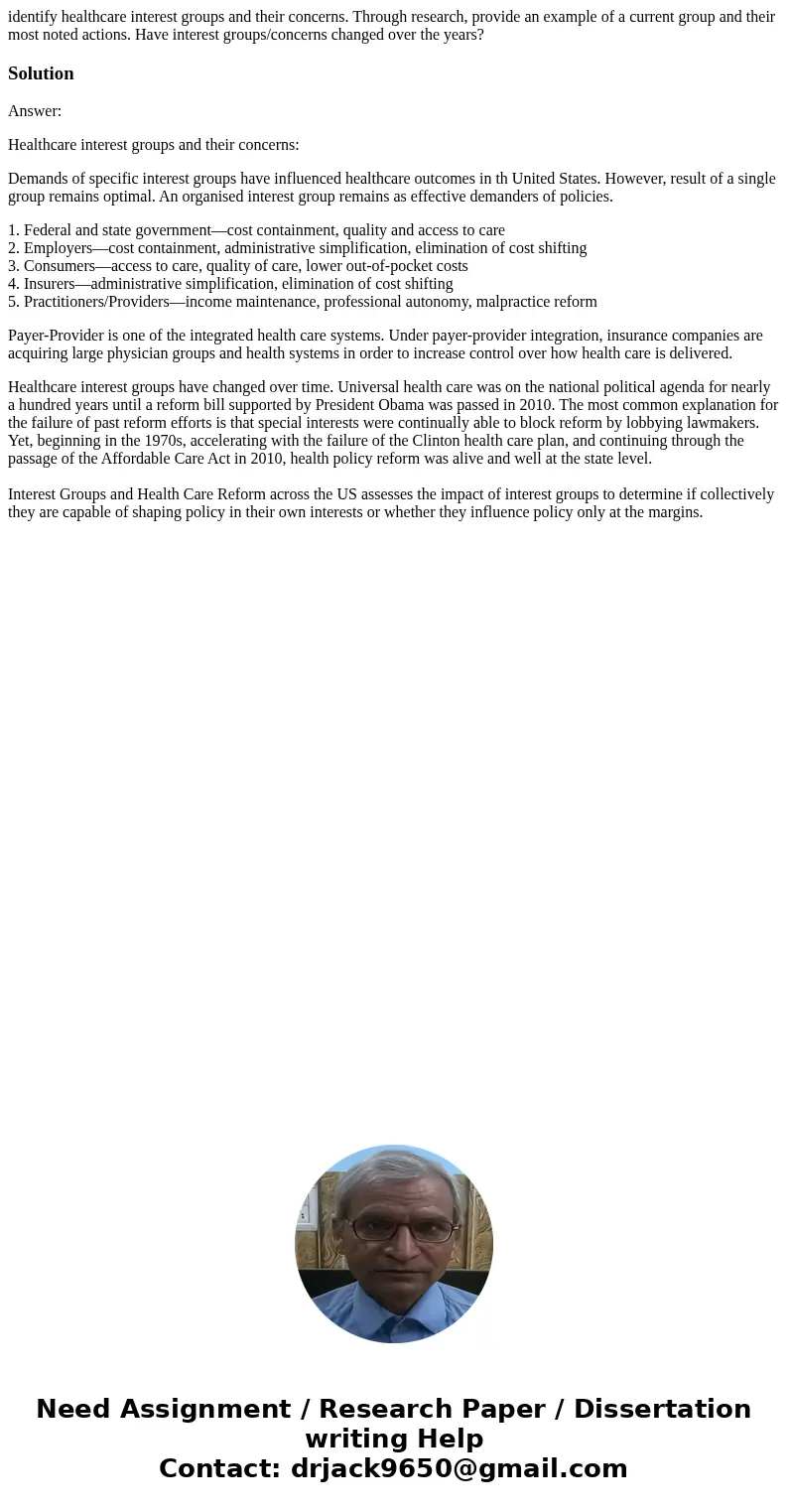 identify healthcare interest groups and their concerns. Through research, provide an example of a current group and their most noted actions. Have interest grou identify healthcare interest groups and their concerns. Through research, provide an example of a current group and their most noted actions. Have interest grou