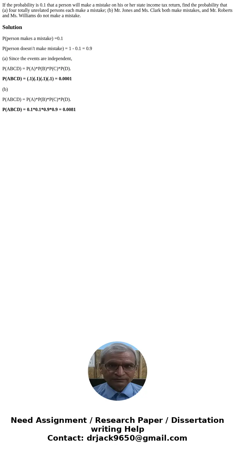 If the probability is 0.1 that a person will make a mistake on his or her state income tax return, find the probability that (a) four totally unrelated persons 
