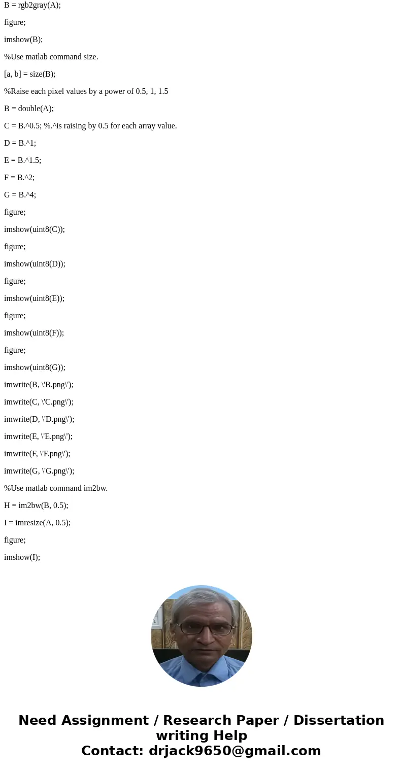 Ignore step 5 please. Additional Notes: Gray scale images are stored in unsigned 8 bit integers, so in order to multiply a B matrix with a factor 0.5, etc. you  Ignore step 5 please. Additional Notes: Gray scale images are stored in unsigned 8 bit integers, so in order to multiply a B matrix with a factor 0.5, etc. you