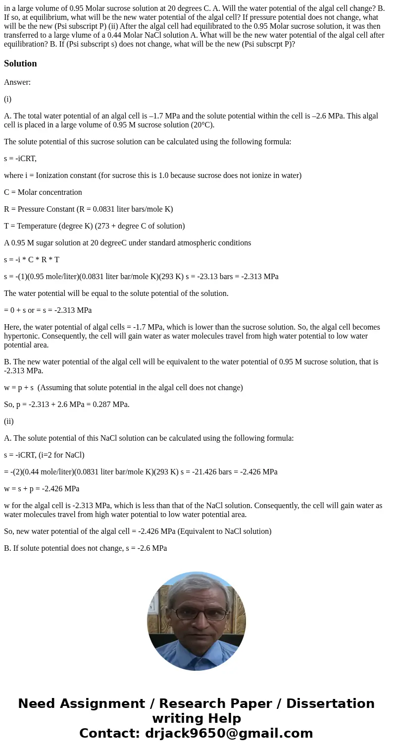 in a large volume of 0.95 Molar sucrose solution at 20 degrees C. A. Will the water potential of the algal cell change? B. If so, at equilibrium, what will be t in a large volume of 0.95 Molar sucrose solution at 20 degrees C. A. Will the water potential of the algal cell change? B. If so, at equilibrium, what will be t