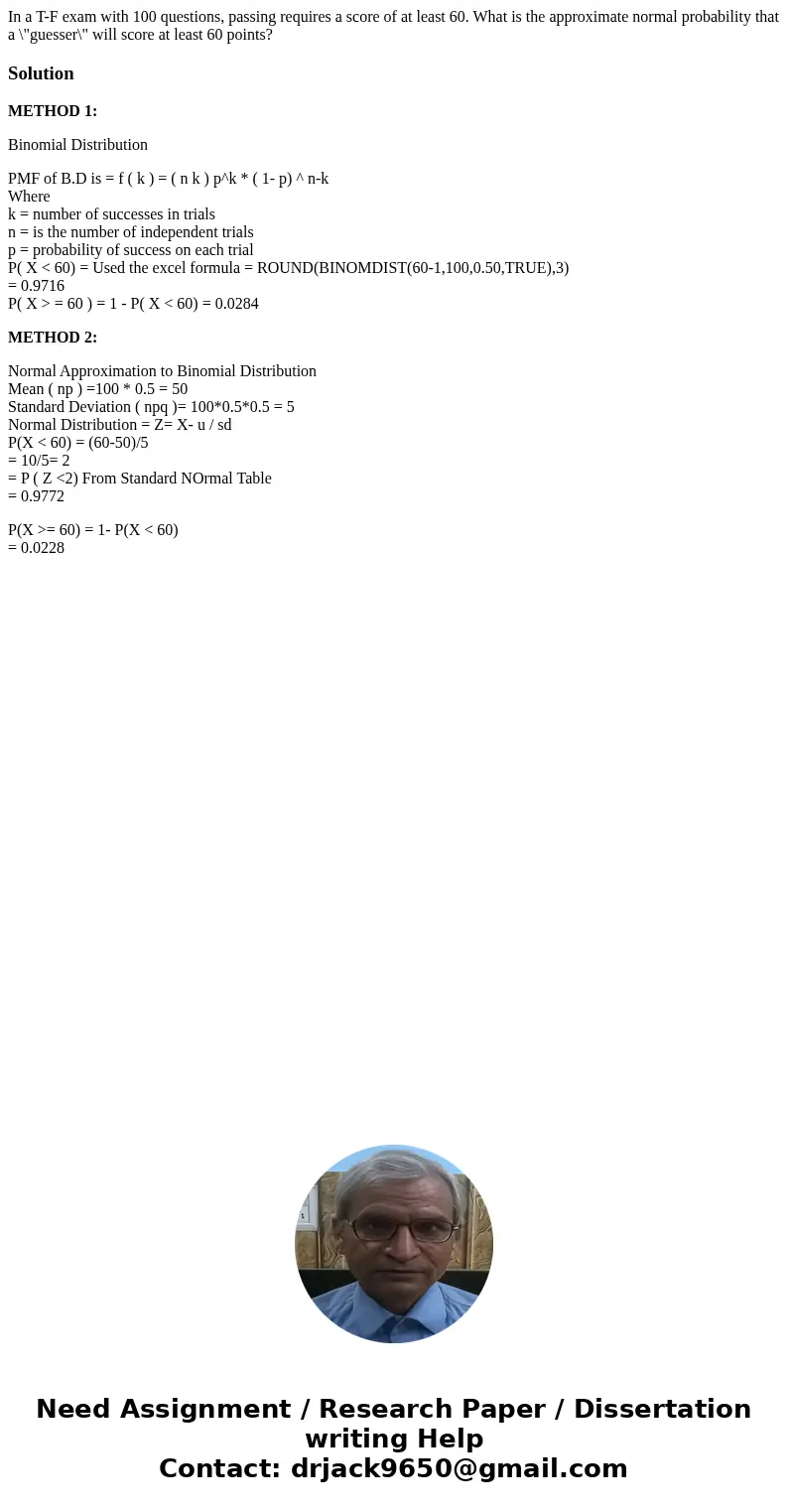 In a T-F exam with 100 questions, passing requires a score of at least 60. What is the approximate normal probability that a \ In a T-F exam with 100 questions, passing requires a score of at least 60. What is the approximate normal probability that a \