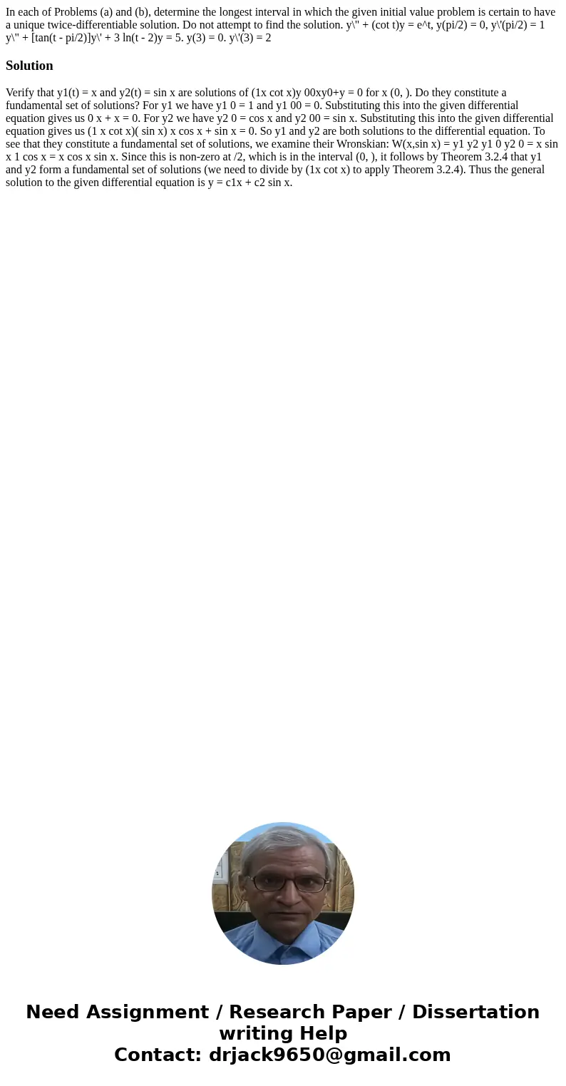  In each of Problems (a) and (b), determine the longest interval in which the given initial value problem is certain to have a unique twice-differentiable solut