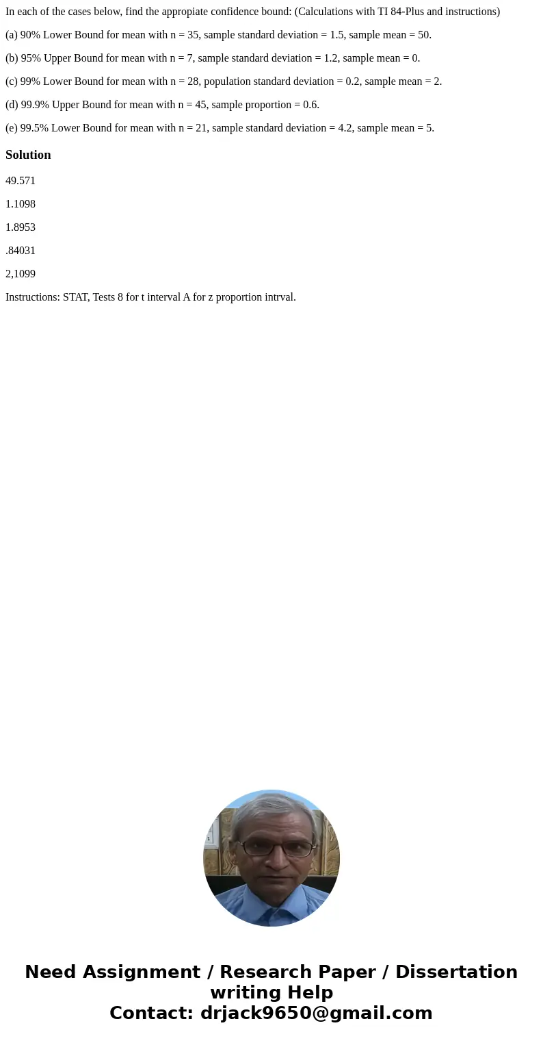 In each of the cases below, find the appropiate confidence bound: (Calculations with TI 84-Plus and instructions) (a) 90% Lower Bound for mean with n = 35, samp