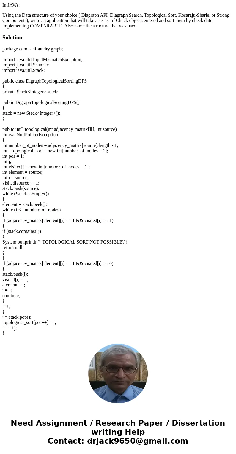 In JAVA: Using the Data structure of your choice ( Diagraph API, Diagraph Search, Topological Sort, Kosaraju-Sharie, or Strong Components), write an application In JAVA: Using the Data structure of your choice ( Diagraph API, Diagraph Search, Topological Sort, Kosaraju-Sharie, or Strong Components), write an application