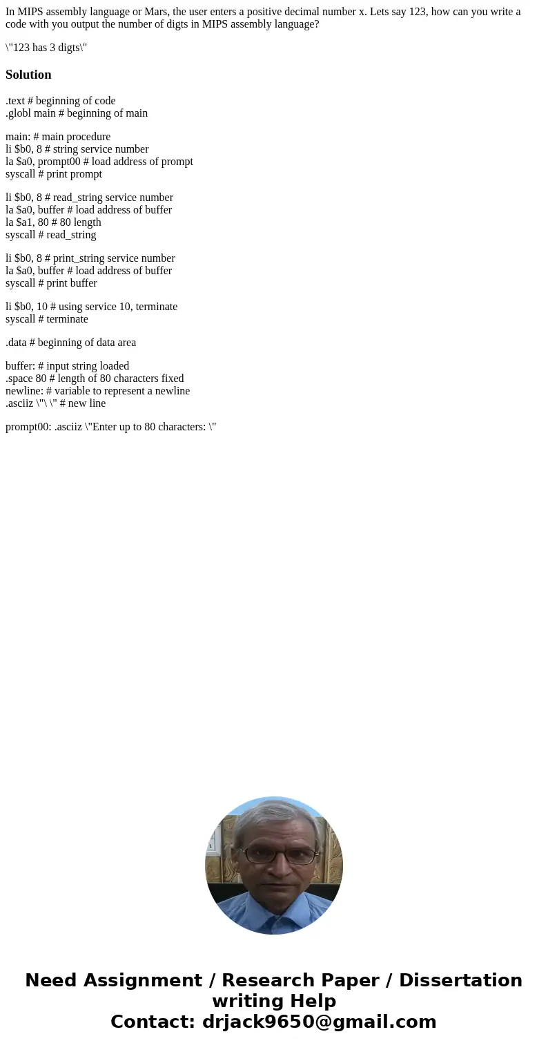 In MIPS assembly language or Mars, the user enters a positive decimal number x. Lets say 123, how can you write a code with you output the number of digts in MI In MIPS assembly language or Mars, the user enters a positive decimal number x. Lets say 123, how can you write a code with you output the number of digts in MI