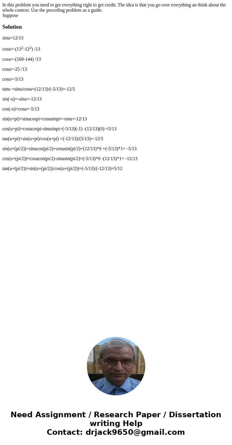 In this problem you need to get everything right to get credit. The idea is that you go over everything an think about the whole context. Use the preceding prob In this problem you need to get everything right to get credit. The idea is that you go over everything an think about the whole context. Use the preceding prob