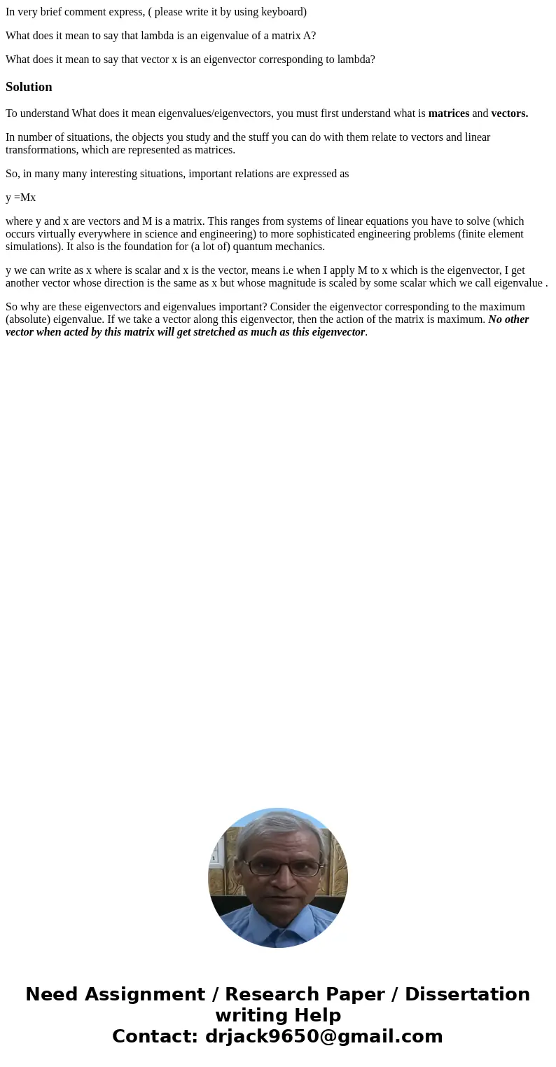 In very brief comment express, ( please write it by using keyboard) What does it mean to say that lambda is an eigenvalue of a matrix A? What does it mean to sa In very brief comment express, ( please write it by using keyboard) What does it mean to say that lambda is an eigenvalue of a matrix A? What does it mean to sa