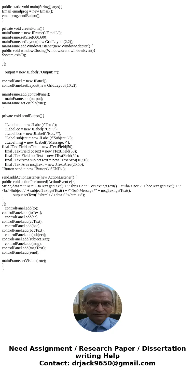 (java) eclipse Please: Develop an application that implements a prototype user interface for composing an email message. The application should have text fields (java) eclipse Please: Develop an application that implements a prototype user interface for composing an email message. The application should have text fields