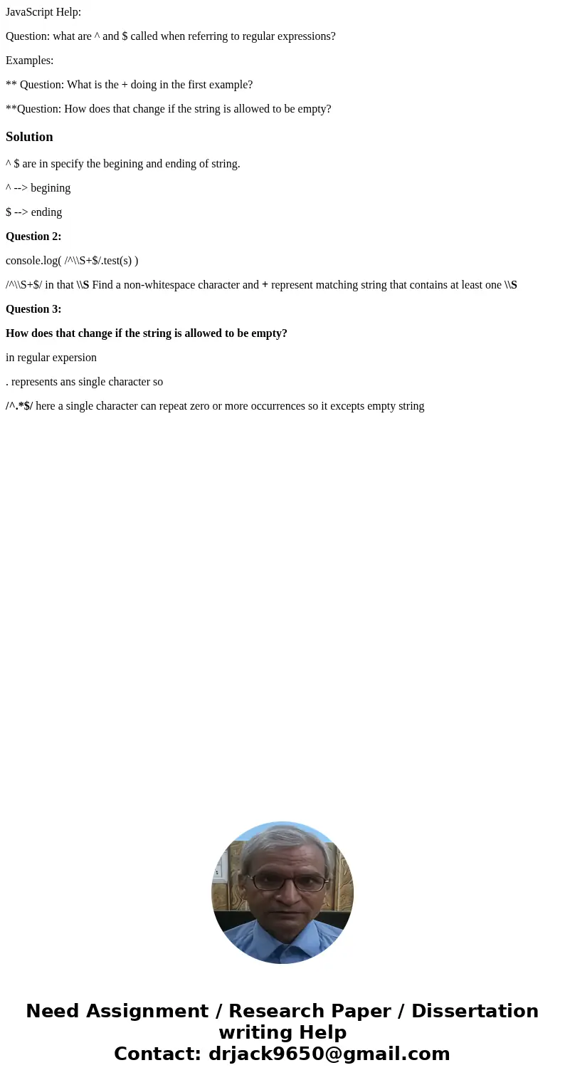 JavaScript Help: Question: what are ^ and $ called when referring to regular expressions? Examples: ** Question: What is the + doing in the first example? **Que JavaScript Help: Question: what are ^ and $ called when referring to regular expressions? Examples: ** Question: What is the + doing in the first example? **Que