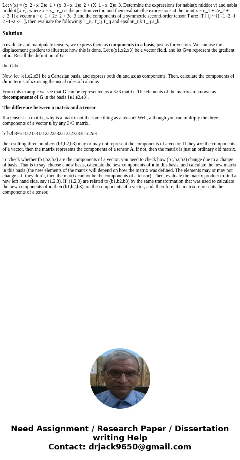  Let v(x) = (x_2 - x_3)e_1 + (x_3 - x_1)e_2 + (X_1 - x_2)e_3. Determine the expressions for nabla(x middot v) and nabla middot [x v], where x = x_i e_i is the p