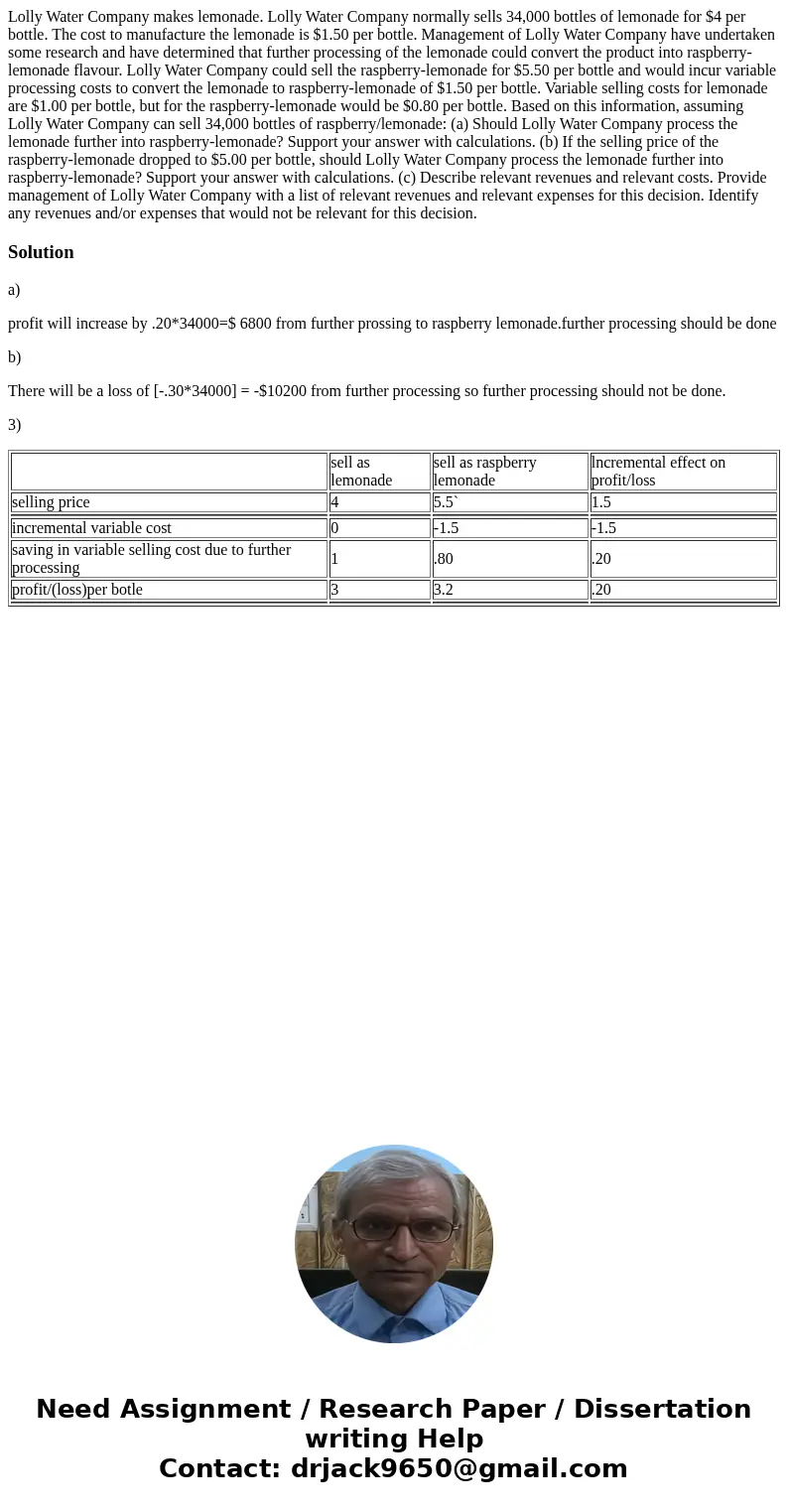 Lolly Water Company makes lemonade. Lolly Water Company normally sells 34,000 bottles of lemonade for $4 per bottle. The cost to manufacture the lemonade is $1. Lolly Water Company makes lemonade. Lolly Water Company normally sells 34,000 bottles of lemonade for $4 per bottle. The cost to manufacture the lemonade is $1.