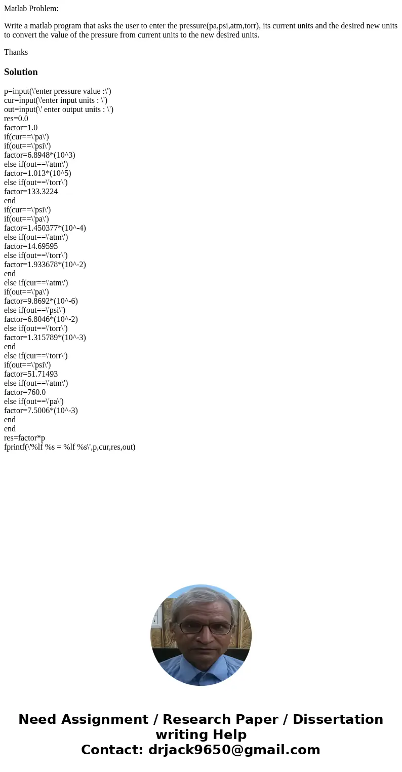 Matlab Problem: Write a matlab program that asks the user to enter the pressure(pa,psi,atm,torr), its current units and the desired new units to convert the val Matlab Problem: Write a matlab program that asks the user to enter the pressure(pa,psi,atm,torr), its current units and the desired new units to convert the val