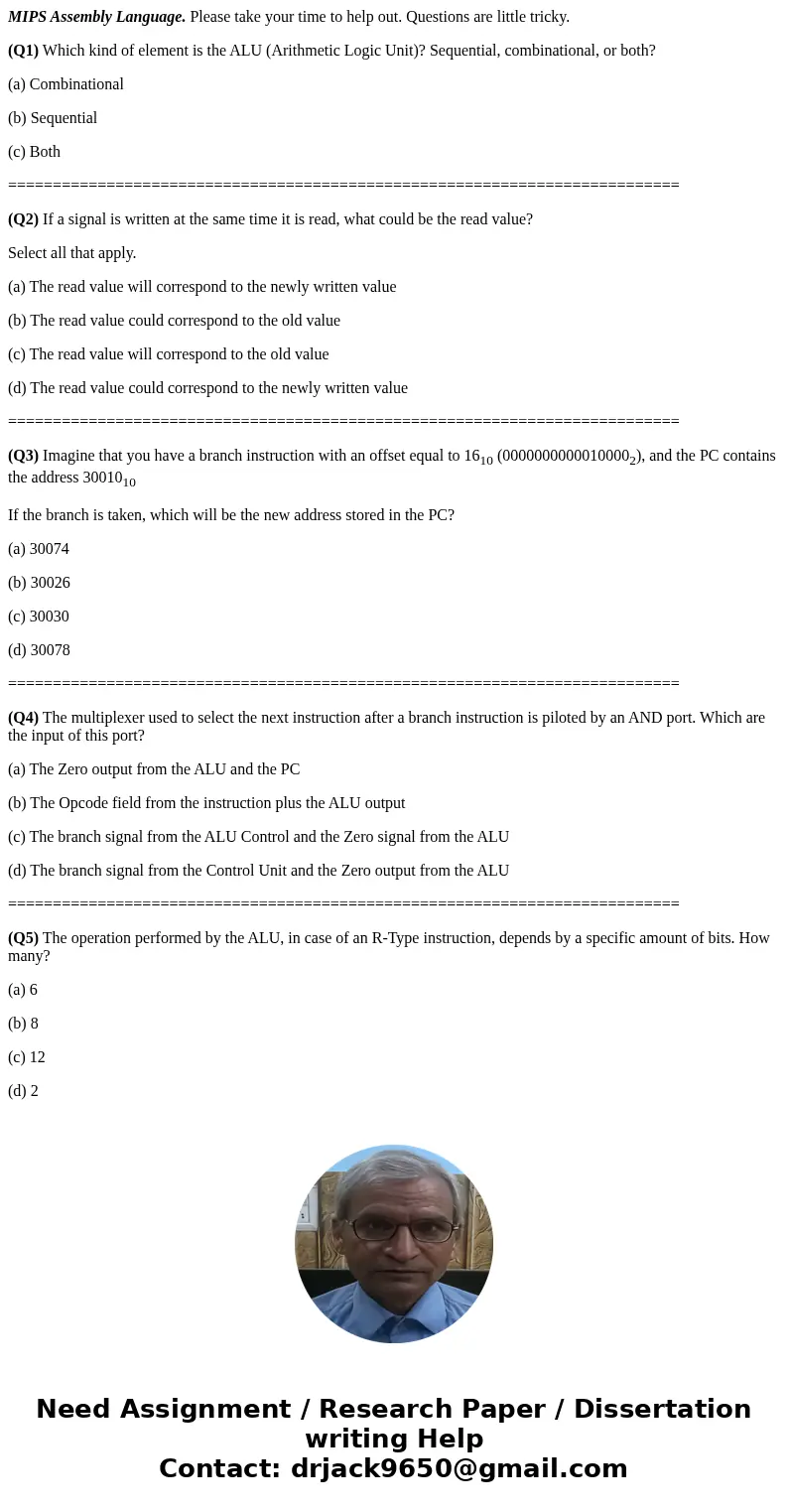 MIPS Assembly Language. Please take your time to help out. Questions are little tricky. (Q1) Which kind of element is the ALU (Arithmetic Logic Unit)? Sequentia MIPS Assembly Language. Please take your time to help out. Questions are little tricky. (Q1) Which kind of element is the ALU (Arithmetic Logic Unit)? Sequentia