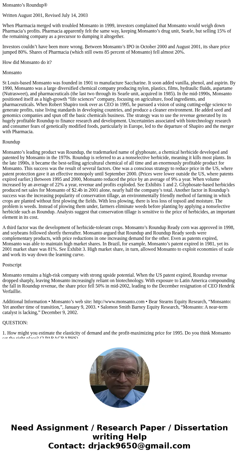 Monsanto’s Roundup® Written August 2001, Revised July 14, 2003 When Pharmacia merged with troubled Monsanto in 1999, investors complained that Monsanto would we