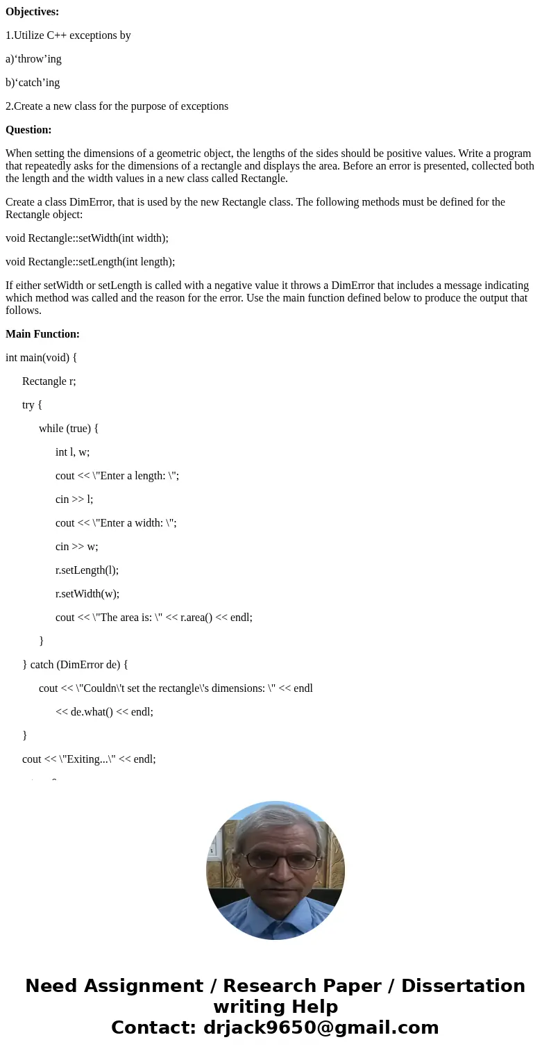 Objectives: 1.Utilize C++ exceptions by a)‘throw’ing b)‘catch’ing 2.Create a new class for the purpose of exceptions Question: When setting the dimensions of a 