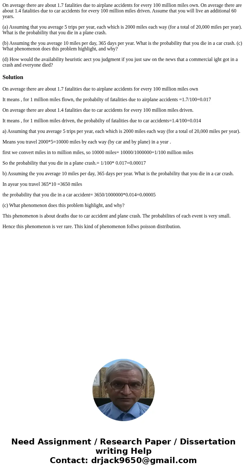 On average there are about 1.7 fatalities due to airplane accidents for every 100 million miles own. On average there are about 1.4 fatalities due to car accide