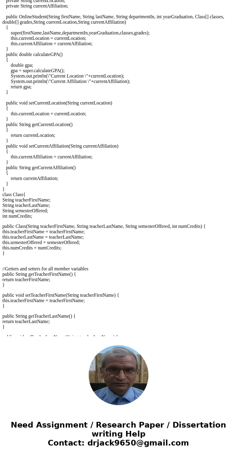 - OnlineStudent: a subclass of Student; add “currentLocation” and “currentAffiliation” as data members - OnlineUAClass: a subclass of UAClass; add “onlineTAFirs - OnlineStudent: a subclass of Student; add “currentLocation” and “currentAffiliation” as data members - OnlineUAClass: a subclass of UAClass; add “onlineTAFirs