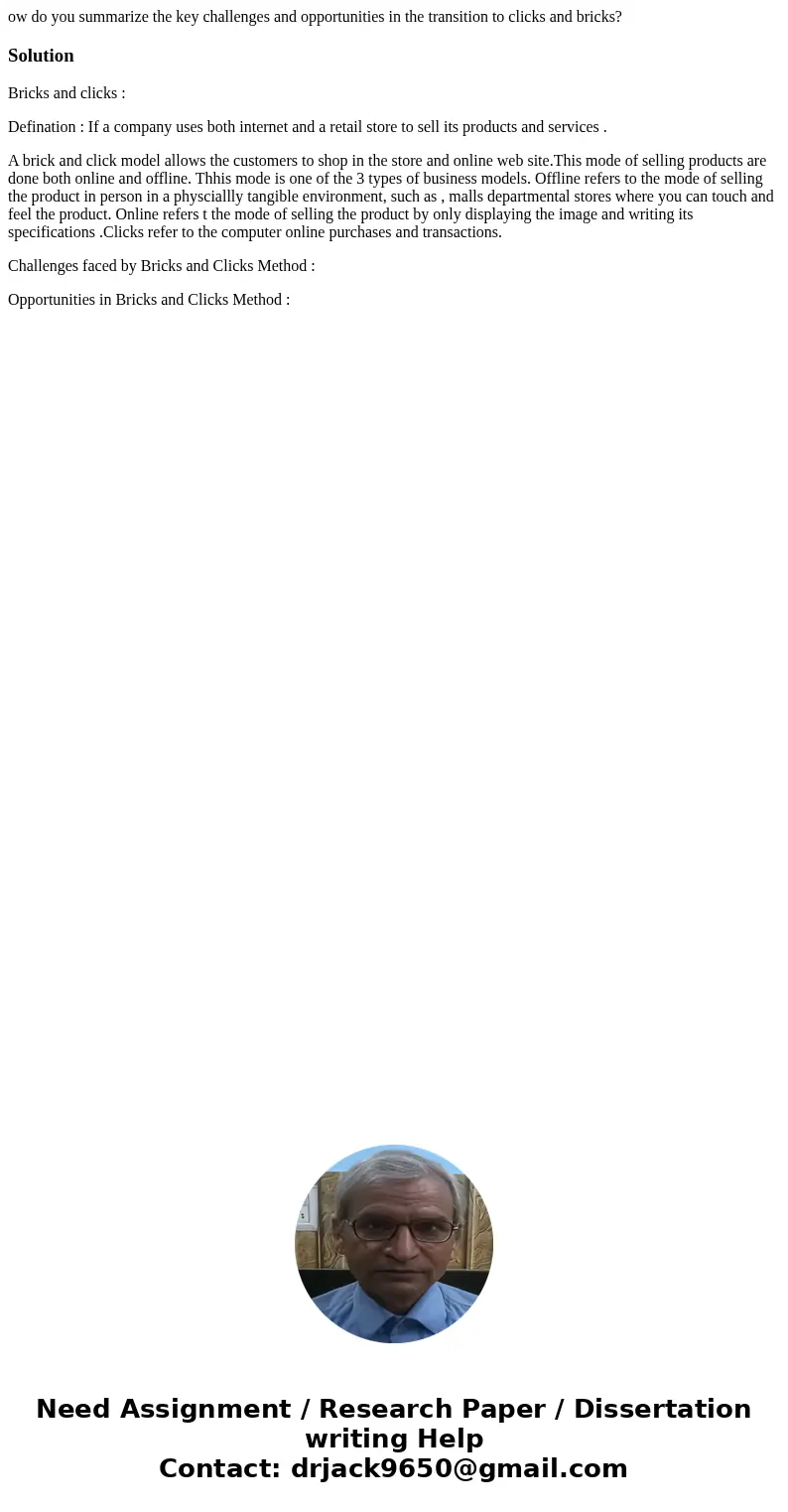 ow do you summarize the key challenges and opportunities in the transition to clicks and bricks?SolutionBricks and clicks : Defination : If a company uses both 