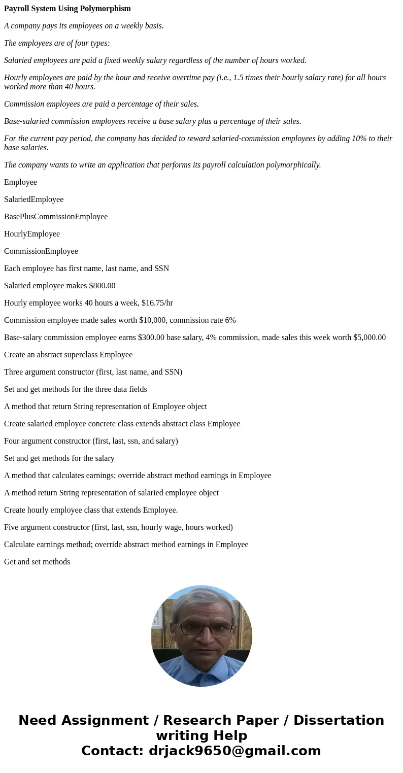 Payroll System Using Polymorphism A company pays its employees on a weekly basis. The employees are of four types: Salaried employees are paid a fixed weekly sa Payroll System Using Polymorphism A company pays its employees on a weekly basis. The employees are of four types: Salaried employees are paid a fixed weekly sa