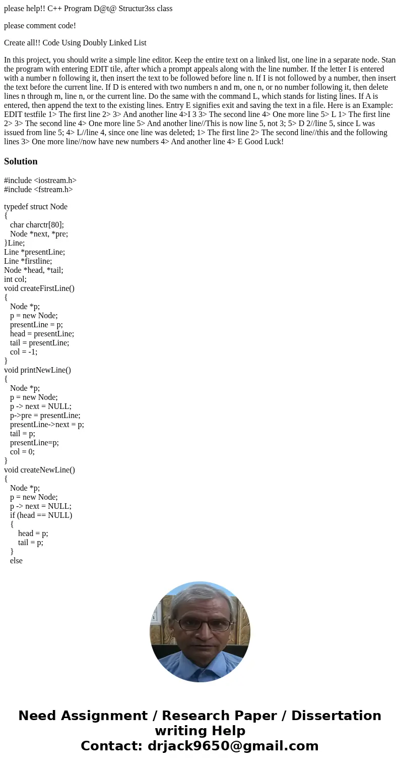 please help!! C++ Program D@t@ Structur3ss class please comment code! Create all!! Code Using Doubly Linked List In this project, you should write a simple line please help!! C++ Program D@t@ Structur3ss class please comment code! Create all!! Code Using Doubly Linked List In this project, you should write a simple line