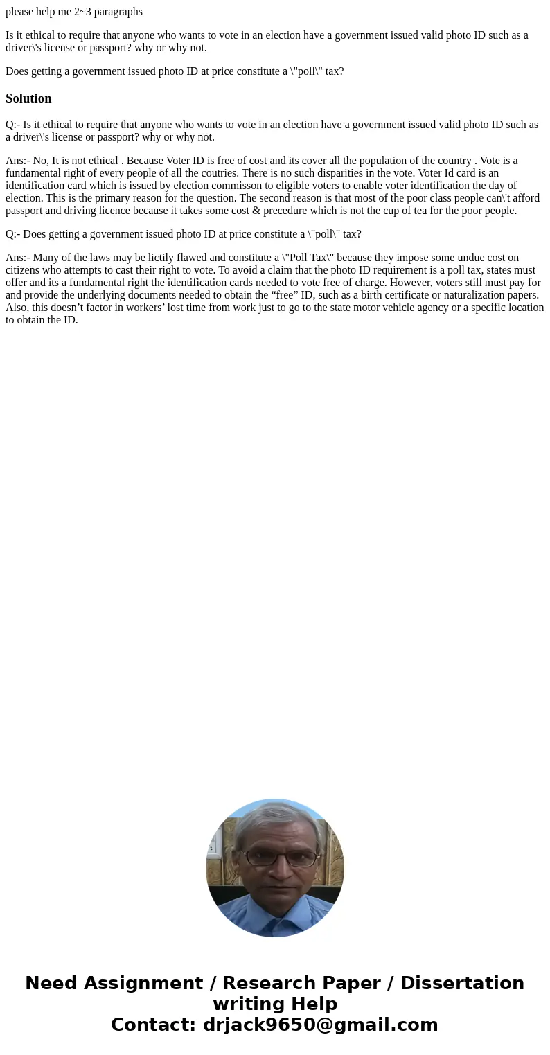 please help me 2~3 paragraphs Is it ethical to require that anyone who wants to vote in an election have a government issued valid photo ID such as a driver\'s  please help me 2~3 paragraphs Is it ethical to require that anyone who wants to vote in an election have a government issued valid photo ID such as a driver\'s