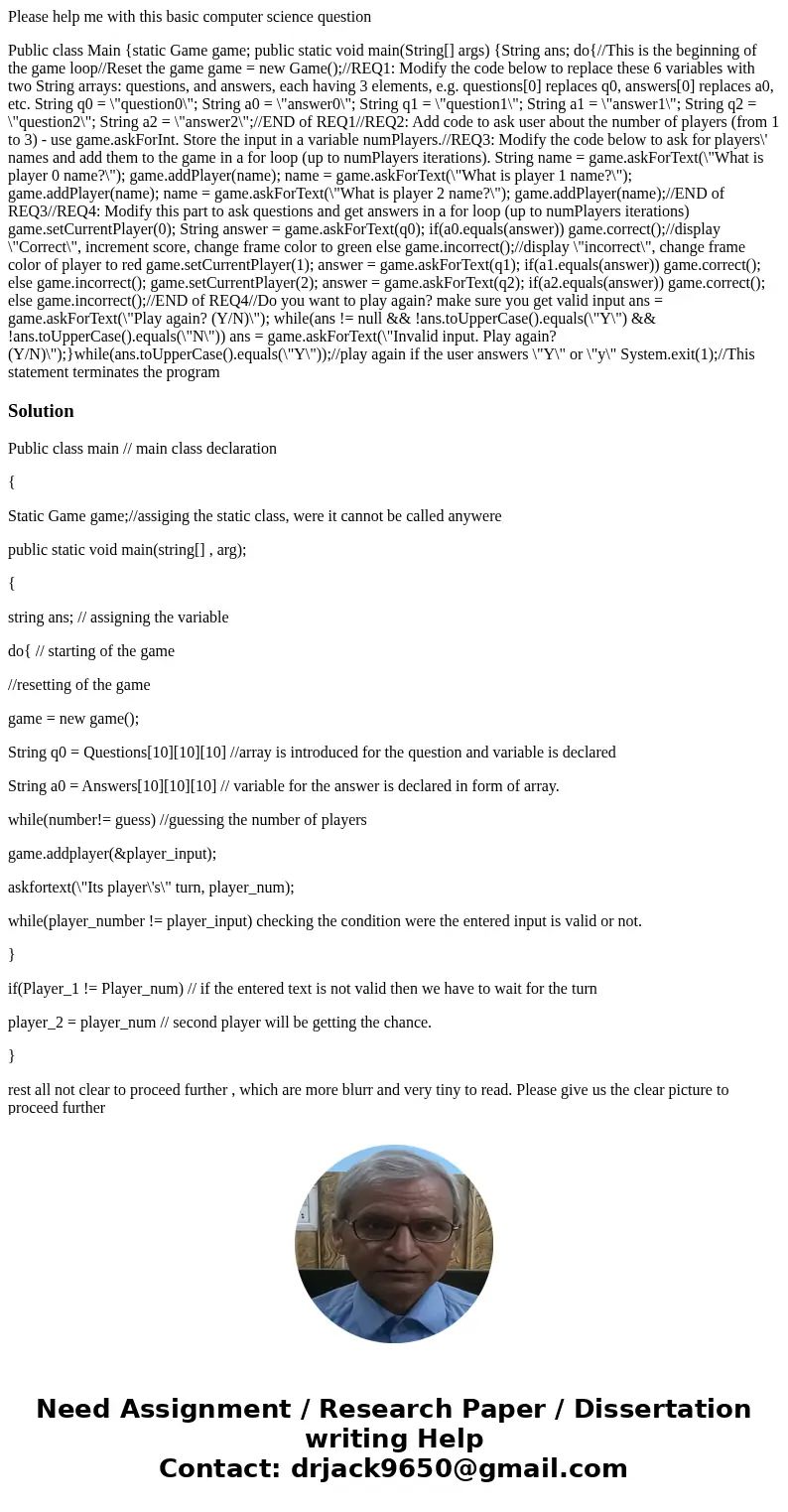 Please help me with this basic computer science question Public class Main {static Game game; public static void main(String[] args) {String ans; do{//This is t