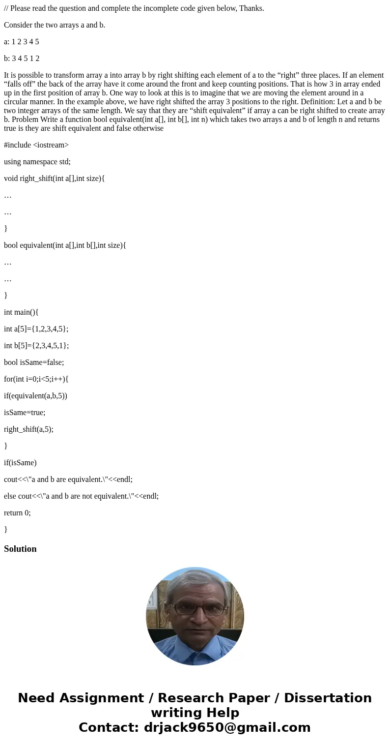 // Please read the question and complete the incomplete code given below, Thanks. Consider the two arrays a and b. a: 1 2 3 4 5 b: 3 4 5 1 2 It is possible to t // Please read the question and complete the incomplete code given below, Thanks. Consider the two arrays a and b. a: 1 2 3 4 5 b: 3 4 5 1 2 It is possible to t