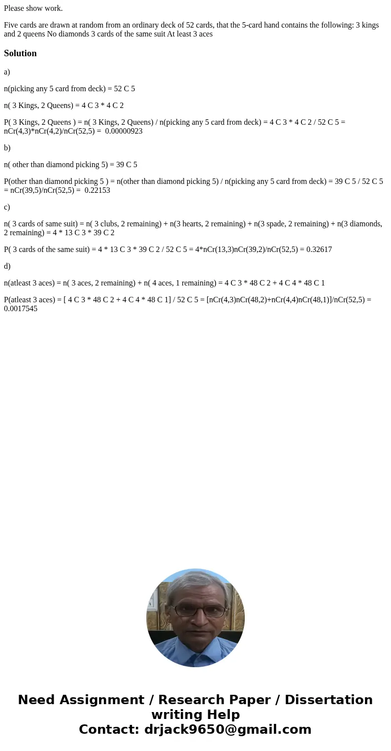 Please show work. Five cards are drawn at random from an ordinary deck of 52 cards, that the 5-card hand contains the following: 3 kings and 2 queens No diamond