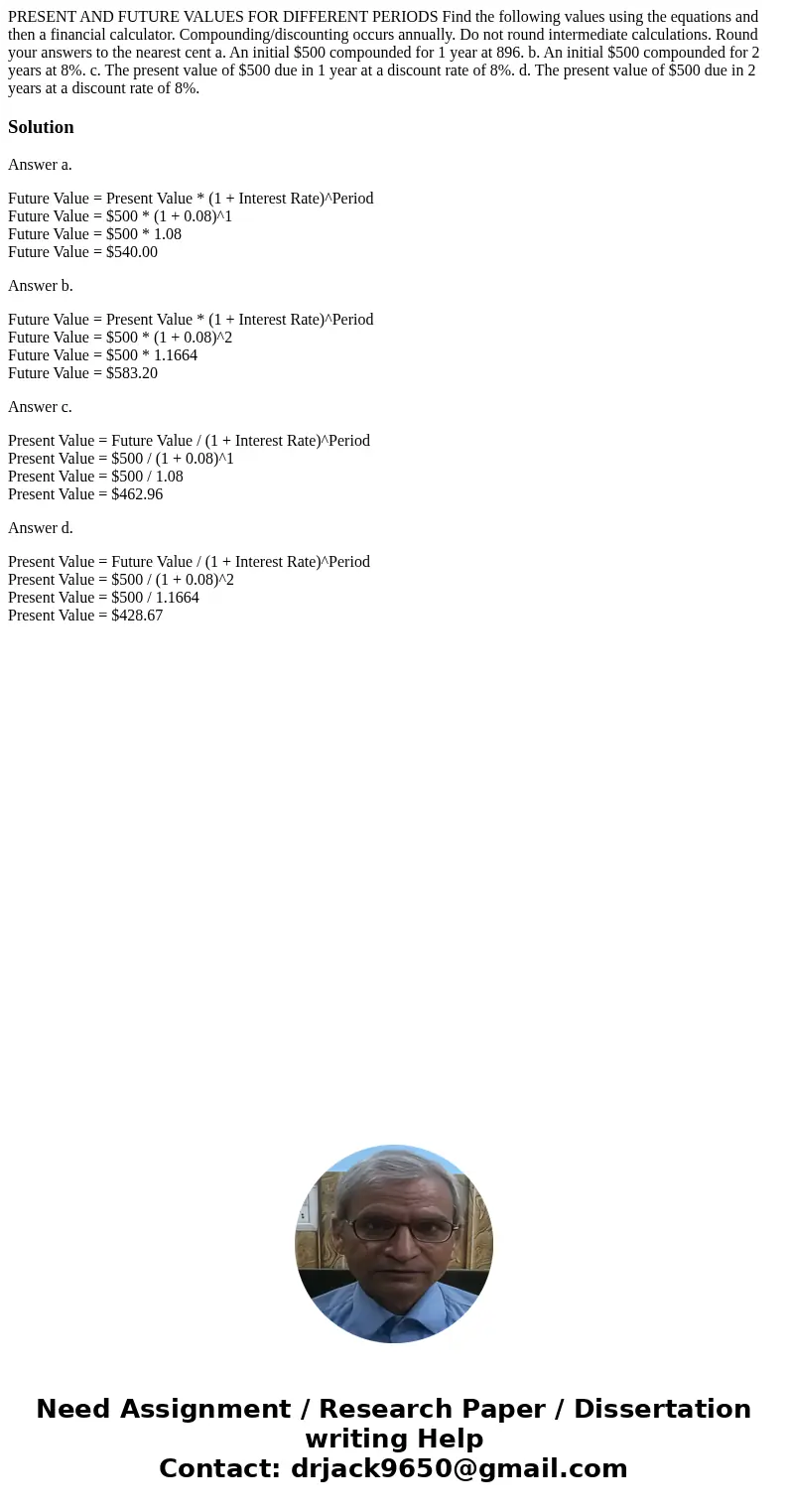 PRESENT AND FUTURE VALUES FOR DIFFERENT PERIODS Find the following values using the equations and then a financial calculator. Compounding/discounting occurs a  PRESENT AND FUTURE VALUES FOR DIFFERENT PERIODS Find the following values using the equations and then a financial calculator. Compounding/discounting occurs a