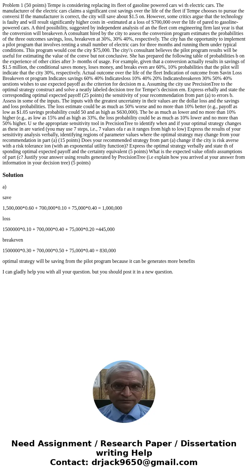 Problem 1 (50 points) Tempe is considering replacing its fleet of gasoline powered cars wi th electric cars. The manufacturer of the electric cars claims a sig  Problem 1 (50 points) Tempe is considering replacing its fleet of gasoline powered cars wi th electric cars. The manufacturer of the electric cars claims a sig