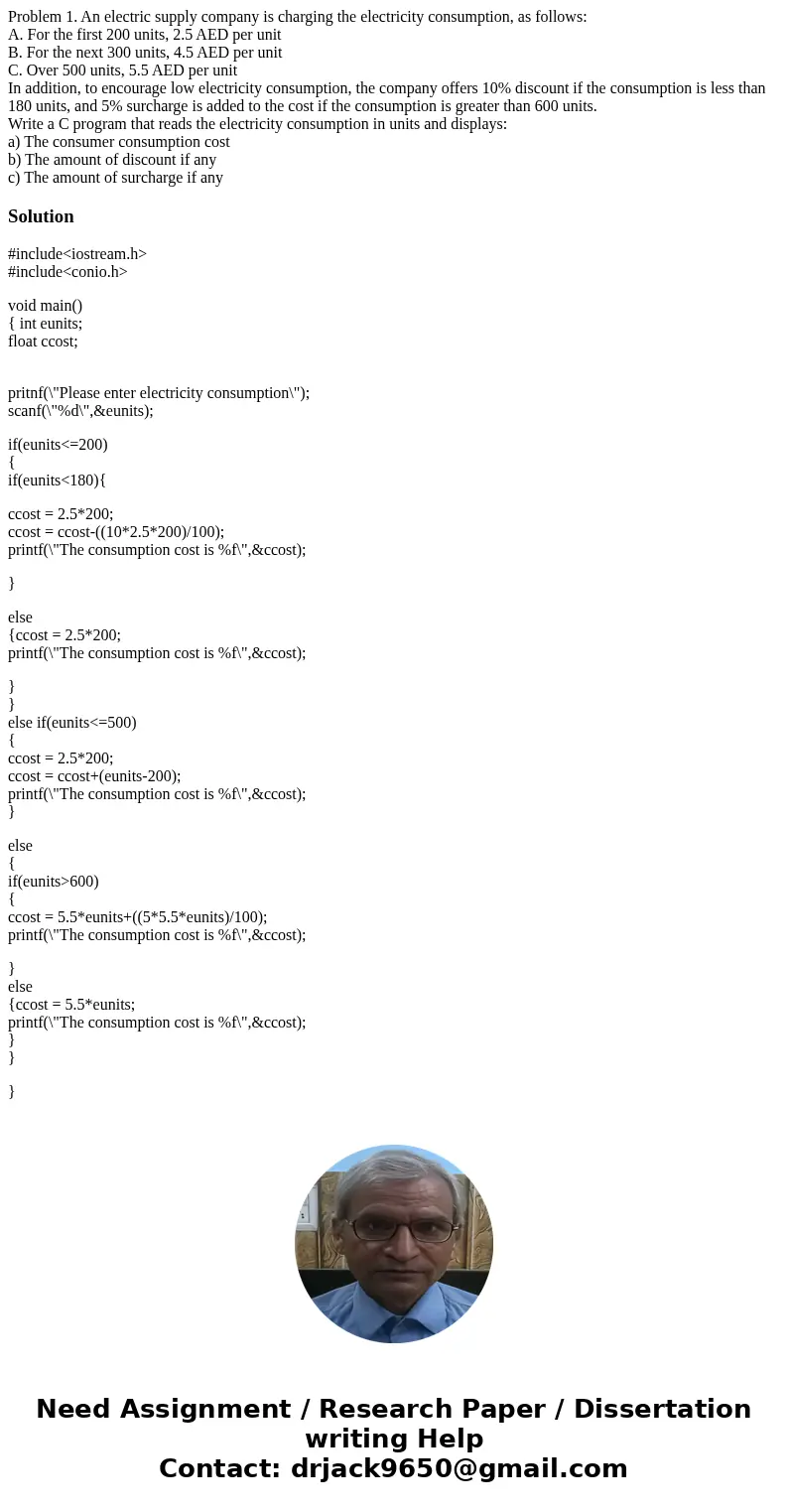 Problem 1. An electric supply company is charging the electricity consumption, as follows: A. For the first 200 units, 2.5 AED per unit B. For the next 300 unit Problem 1. An electric supply company is charging the electricity consumption, as follows: A. For the first 200 units, 2.5 AED per unit B. For the next 300 unit