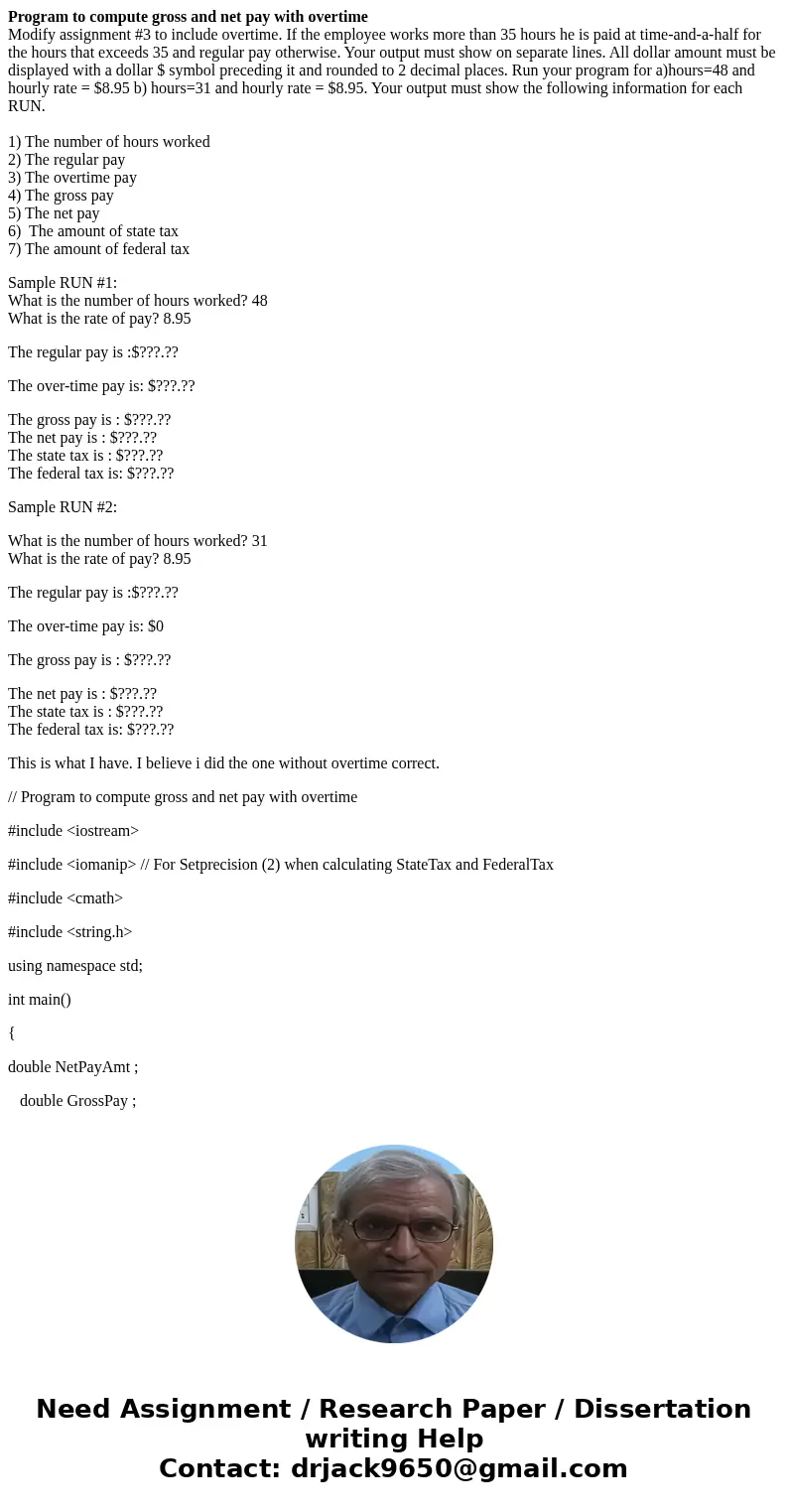 Program to compute gross and net pay with overtime Modify assignment #3 to include overtime. If the employee works more than 35 hours he is paid at time-and-a-h Program to compute gross and net pay with overtime Modify assignment #3 to include overtime. If the employee works more than 35 hours he is paid at time-and-a-h