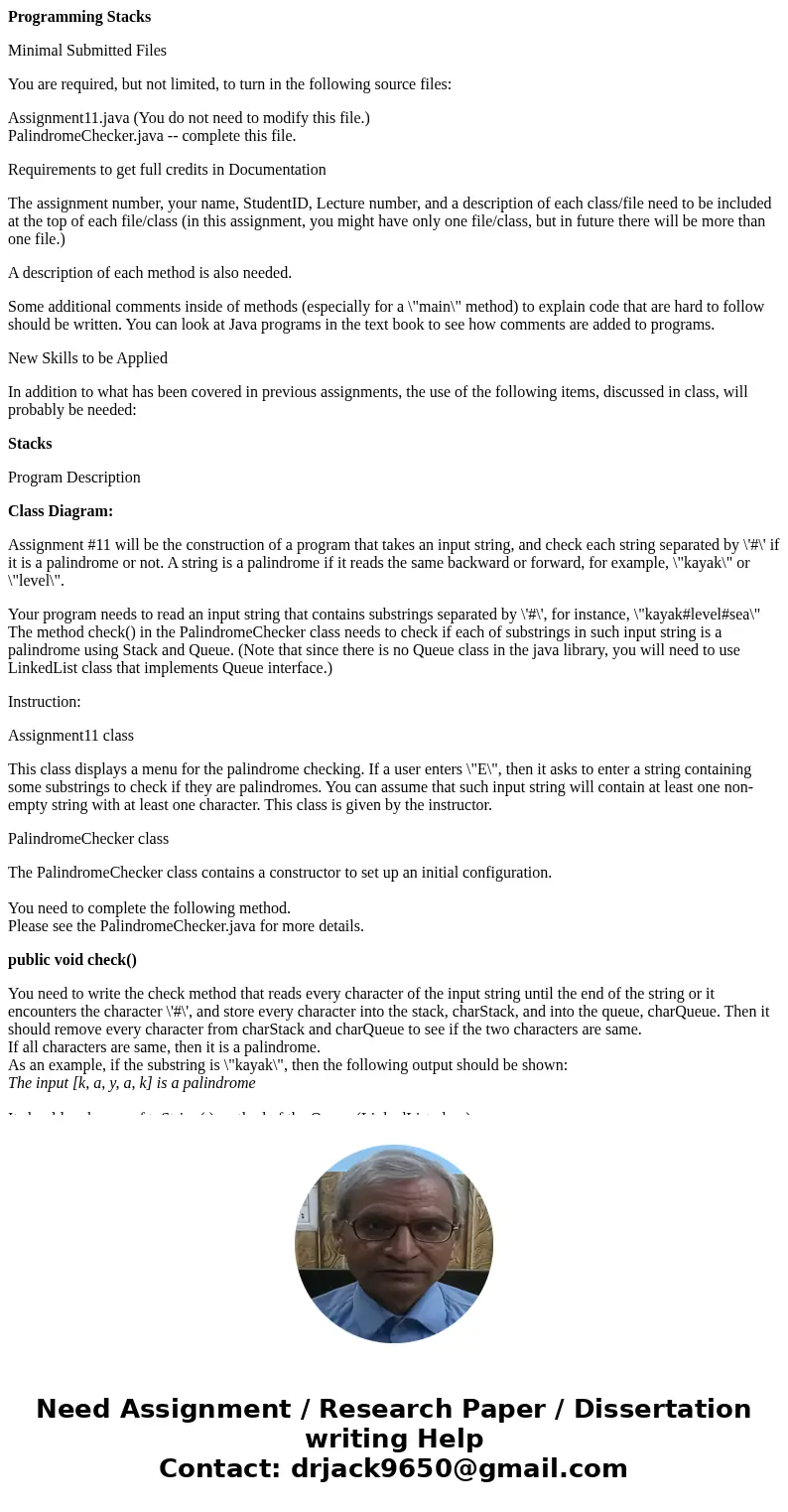 Programming Stacks Minimal Submitted Files You are required, but not limited, to turn in the following source files: Assignment11.java (You do not need to modif Programming Stacks Minimal Submitted Files You are required, but not limited, to turn in the following source files: Assignment11.java (You do not need to modif