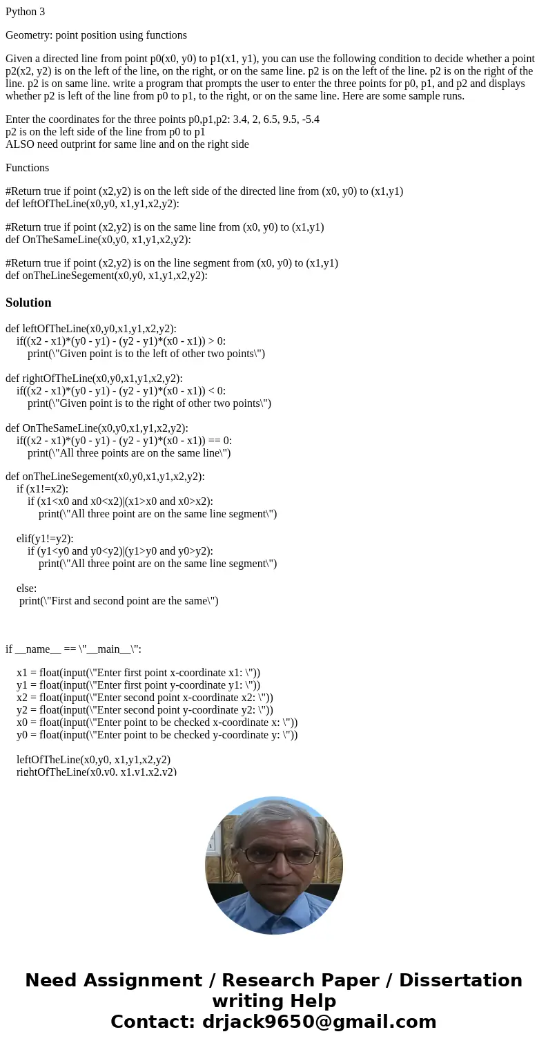 Python 3 Geometry: point position using functions Given a directed line from point p0(x0, y0) to p1(x1, y1), you can use the following condition to decide wheth Python 3 Geometry: point position using functions Given a directed line from point p0(x0, y0) to p1(x1, y1), you can use the following condition to decide wheth