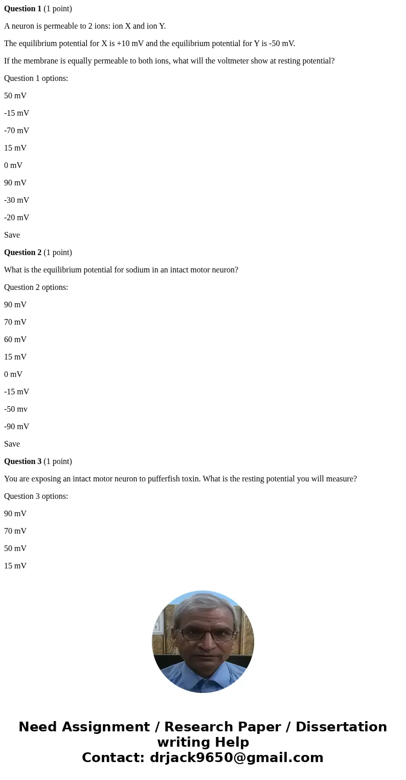 Question 1 (1 point) A neuron is permeable to 2 ions: ion X and ion Y. The equilibrium potential for X is +10 mV and the equilibrium potential for Y is -50 mV.  Question 1 (1 point) A neuron is permeable to 2 ions: ion X and ion Y. The equilibrium potential for X is +10 mV and the equilibrium potential for Y is -50 mV.